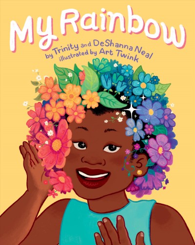 My rainbow / by Trinity and DeShanna Neal ; illustrated by Art Twink.