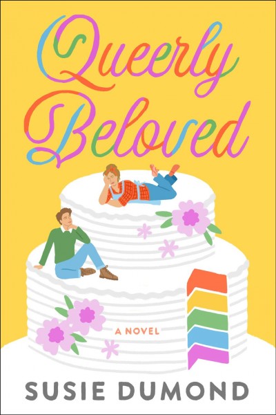 Queerly beloved : a novel / Susie Dumond.