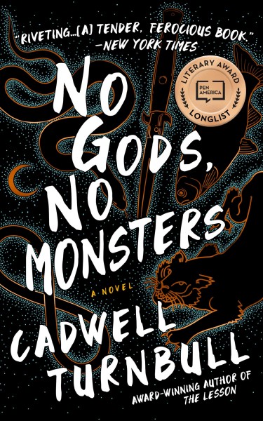 No gods, no monsters : a novel / Cadwell Turnbull.