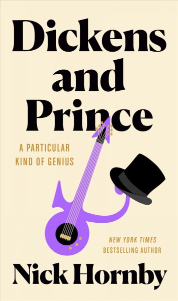 Dickens and Prince : a particular kind of genius / Nick Hornby.