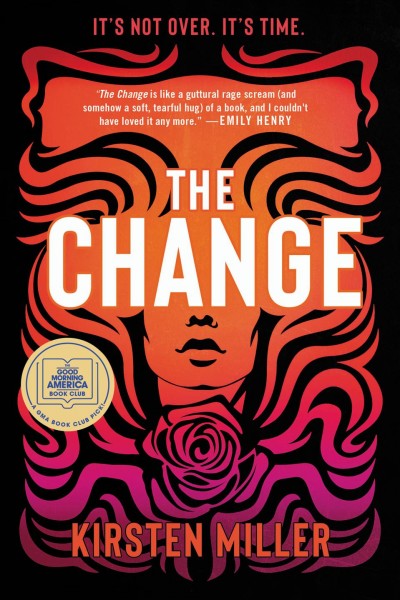 The change : a novel / Kirsten Miller.