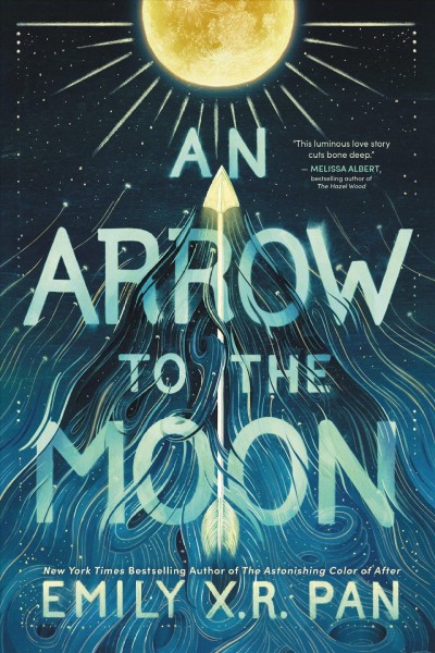 An arrow to the moon / Emily X.R. Pan.