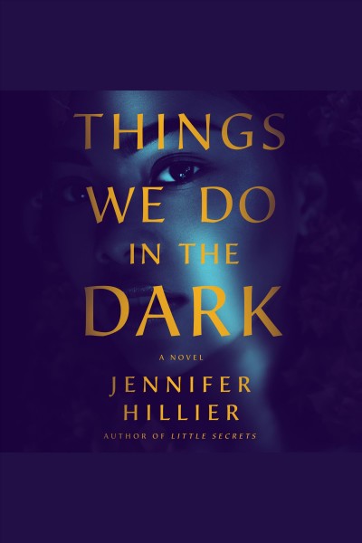 Things We Do in the Dark [electronic resource] : a novel / Jennifer Hillier.