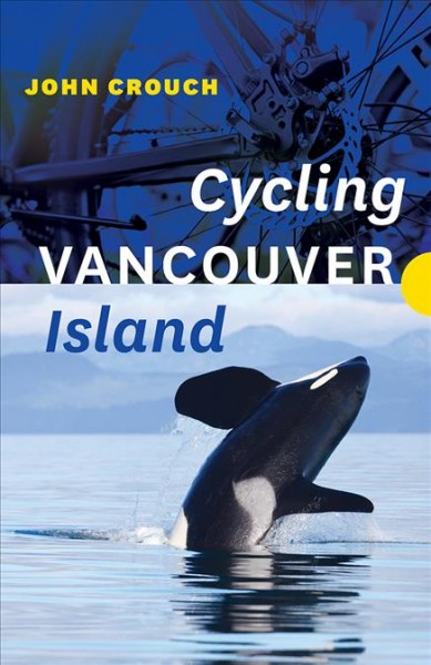 Cycling Vancouver Island [electronic resource].