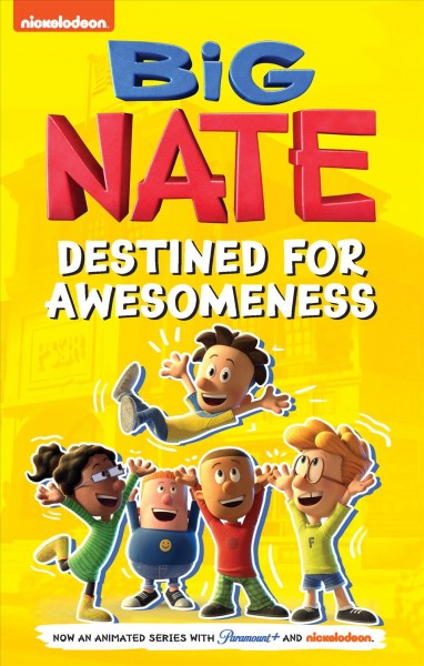 Big Nate. Destined for awesomeness / inspired by the comics and book series by Lincoln Peirce.