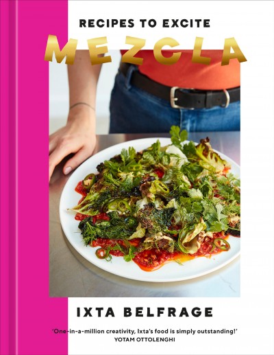 Mezcla : recipes to excite / Ixta Belfrage ; [photography, Yuki Sugiura].
