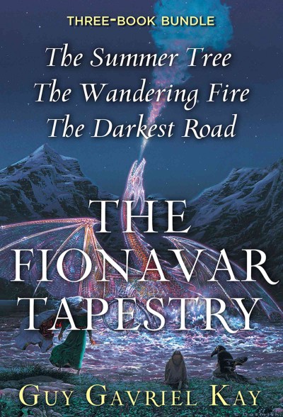 The fionavar tapestry trilogy / Guy Gavriel Kay.