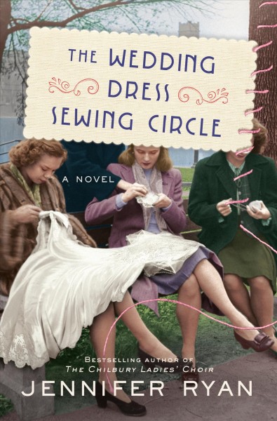 The wedding dress sewing circle : a novel / Jennifer Ryan.
