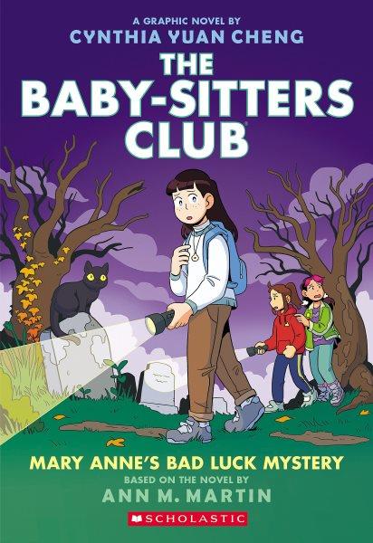 Mary Anne's bad luck mystery : a graphic novel / based on the novel by Ann M. Martin ; adapted and illustrated by Cynthia Yuan Cheng.