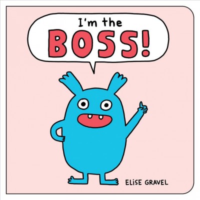 I'm the boss! / Elise Gravel ; translated by Charles Simard.