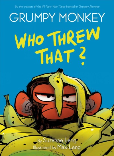 GRUMPY MONKEY WHO THREW THAT? : a graphic novel chapter book.