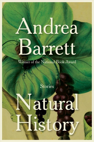 Natural history : stories / Andrea Barrett.