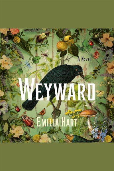 Weyward : a novel / Emilia Hart.