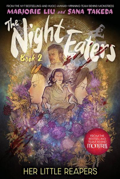 The night eaters. Book 2, Her little reapers [graphic novel] / Marjorie Liu and Sana Takeda.