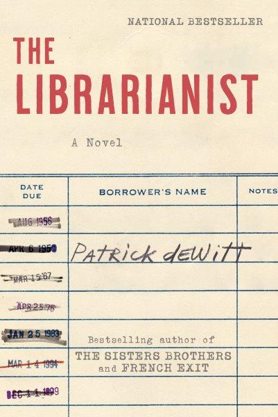 The librarianist [electronic resource] : A novel. Patrick deWitt.