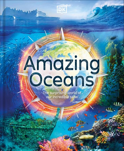 Amazing oceans : the surprising world of our incredible seas / written by Annie Roth ; illustrated by Tim Smart.