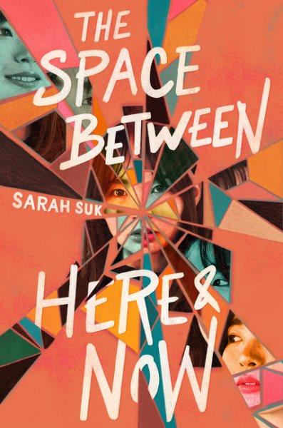 The space between here & now / Sarah Suk.