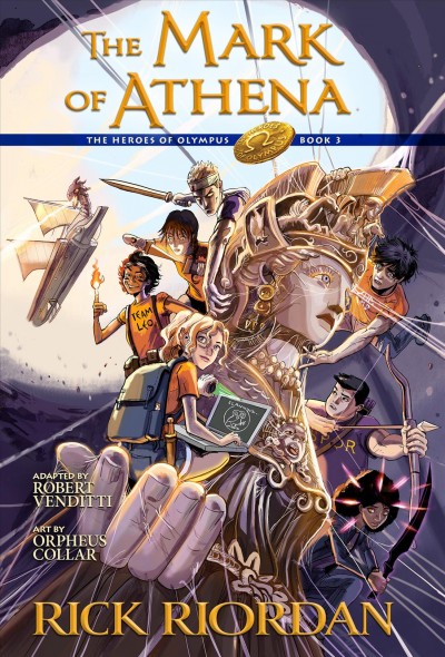 The heroes of Olympus. Book three,  The mark of Athena : the graphic novel / by Rick Riordan ; adapted by Robert Venditti ; art by Orpheus Collar ; lettering by Chris Dickey.