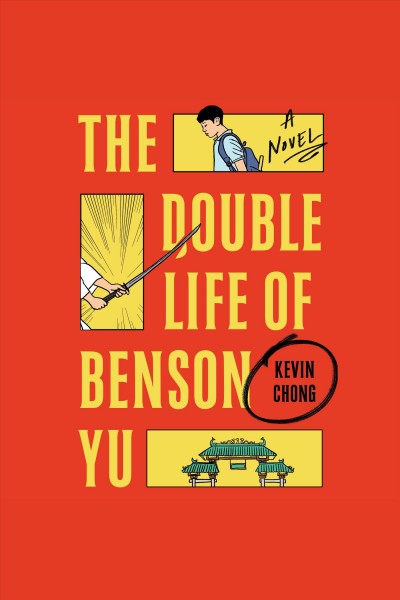 The double life of Benson Yu : a novel / Kevin Chong.