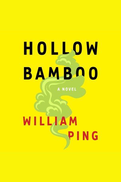 Hollow bamboo : a novel / William Ping.