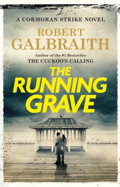 The running grave : a Cormoran Strike novel / Robert Galbraith.