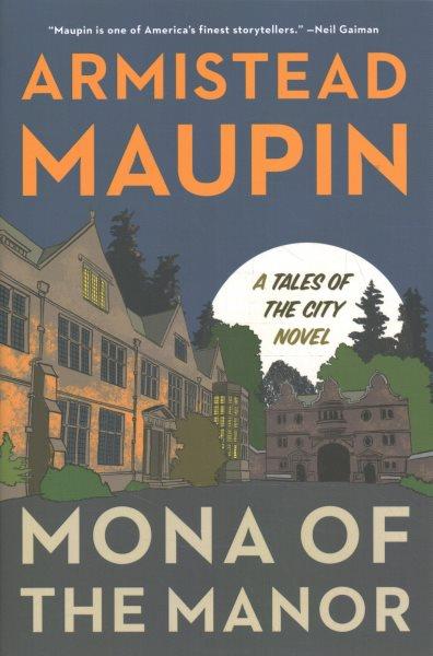 Mona of the manor : a novel / Armistead Maupin.