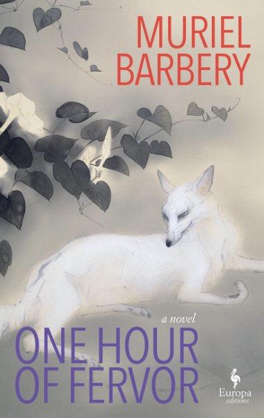 One hour of fervor : a novel / Muriel Barbery ; translated from the French by Alison Anderson.