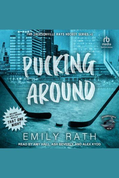 Pucking Around [electronic resource] / Emily Rath.