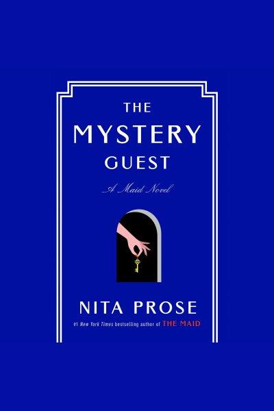 The mystery guest : a maid novel / Nita Prose.