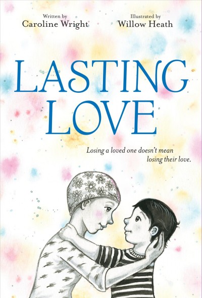 Lasting love / illustrated by Heath, Willow.
