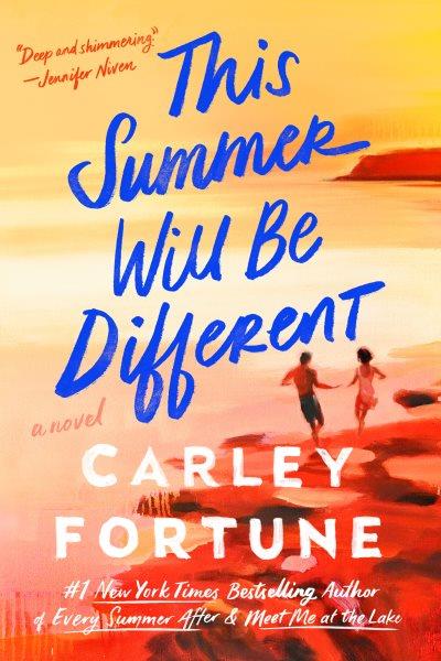 This summer will be different : a novel / Carley Fortune.