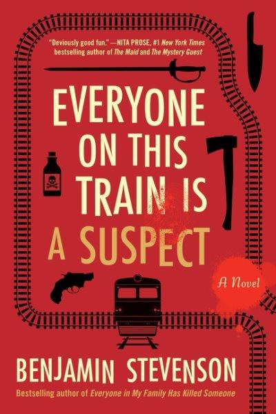 Everyone on this train is a suspect : a novel / Benjamin Stevenson.