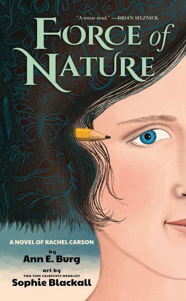 Force of nature : a novel of Rachel Carson / by Ann E. Burg ; art by Sophie Blackall.