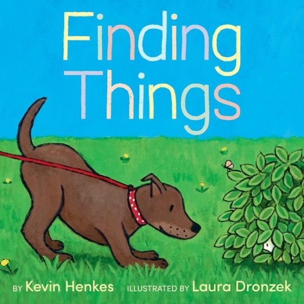 Finding things / by Kevin Henkes ; illustrated by Laura Dronzek.