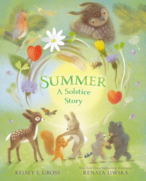Summer : a solstice story / Kelsey E. Gross ; Renata Liwska.