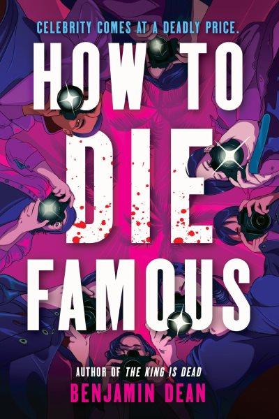 How to die famous / Benjamin Dean.