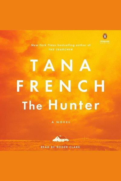The Hunter [electronic resource] / Tana French.