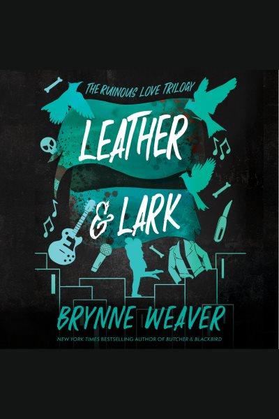 Leather & Lark [electronic resource] / Brynne Weaver.