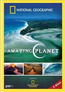 Amazing planet [videorecording] / A National Geographic Television Production ; series producers, Eleanor Grant, French Horwitz.