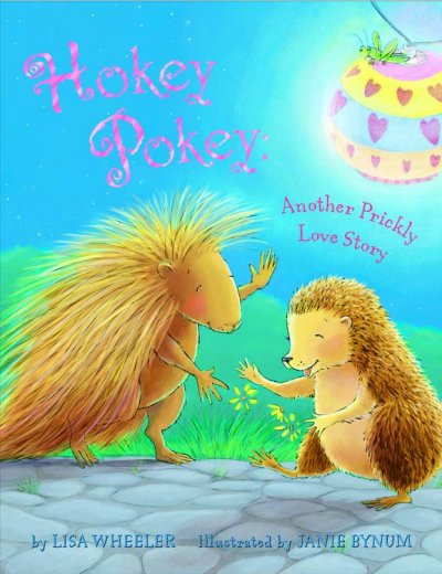 Hokey pokey : another prickly love story / by Lisa Wheeler ; illustrated by Janie Bynum.