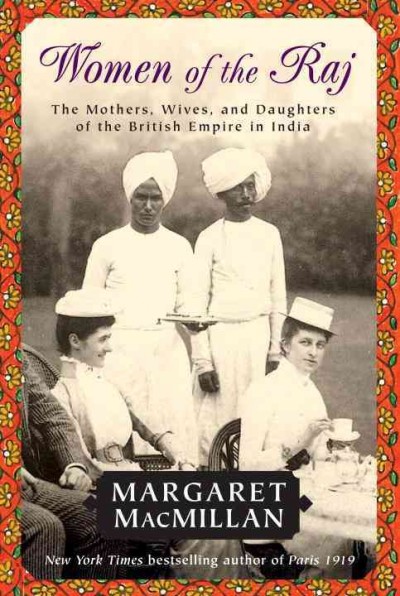 Women of the Raj / Margaret MacMillan.