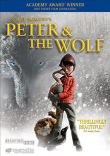 Peter & the wolf [videorecording] / Breakthru films/Se-Ma-For Studios production in association with Channel 4, Storm Studio, Archangel SA and Taewon Entertainment Co. Ltd. ; produced by Alan Dewhurst, Hugh Welchman ; adapted and directed by Suzie Templeton.