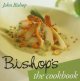 Go to record Bishop's : the cookbook / John Bishop.