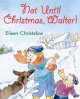 Go to record Not until Christmas, Walter! / Eileen Christelow.