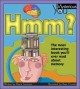 Hmm? : the most interesting book you'll ever read about memory / written by Diane Swanson ; illustrated by Rose Cowles. Cover Image
