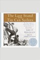 The last stand of the tin can sailors the extraordinary World War II story of the U.S. Navy's finest hour  Cover Image