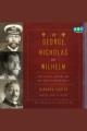 George, Nicholas and Wilhelm three royal cousins and the road to World War I  Cover Image
