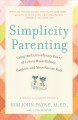 Simplicity parenting using the extraordinary power of less to raise calmer, happier, and more secure kids  Cover Image