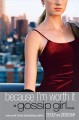 Because I'm worth it a Gossip Girl novel  Cover Image