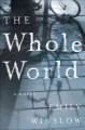 The whole world a novel  Cover Image